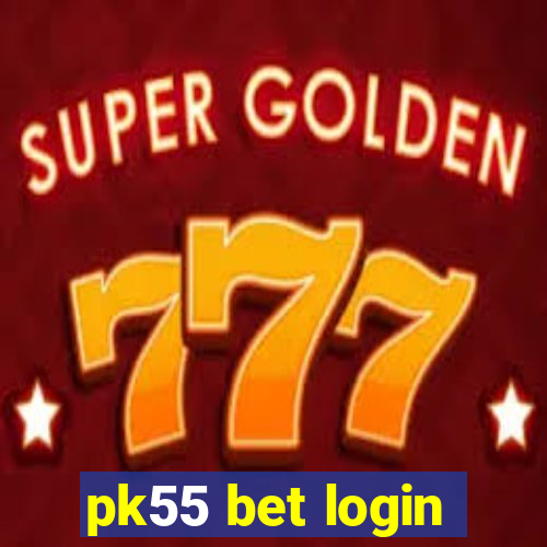 pk55 bet login